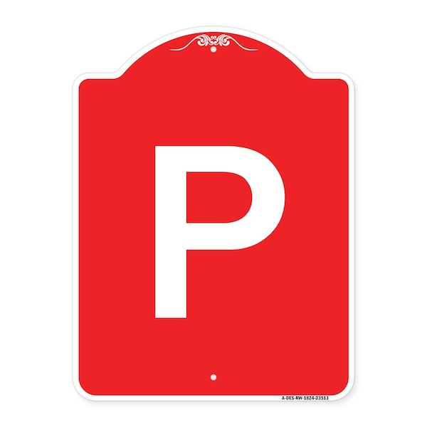Designer Series Sign-P Parking Sign, Red & White Aluminum Sign, 18" x 24", RW-1824-23513